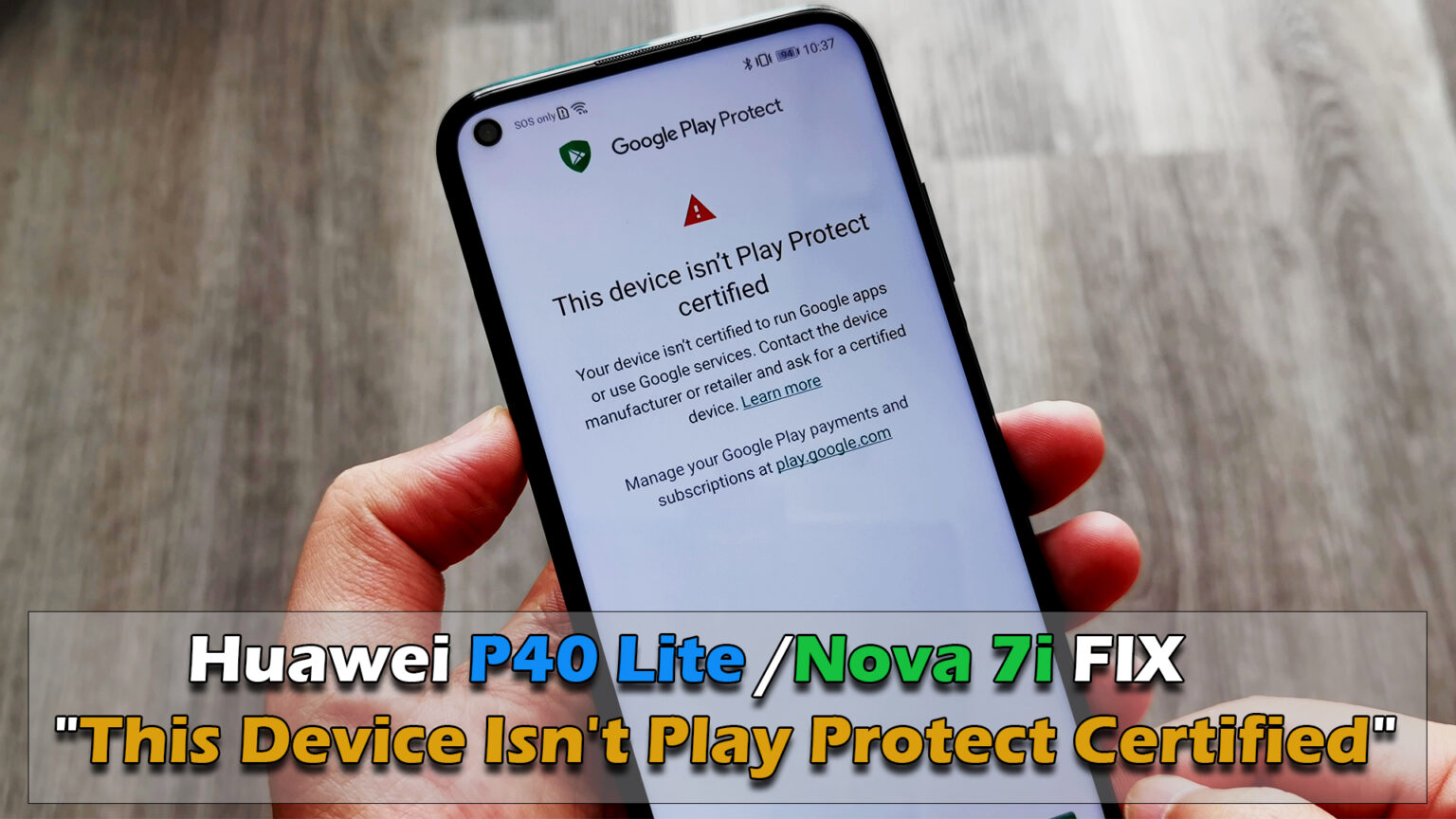 Huawei P40 Lite /Nova 7i FIX "This Device Isn't Play Protect