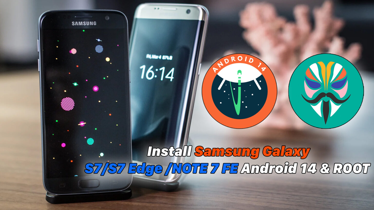 How To Install Samsung Galaxy S7/S7 Edge /NOTE 7 FE - Android 14 & ROOT ...